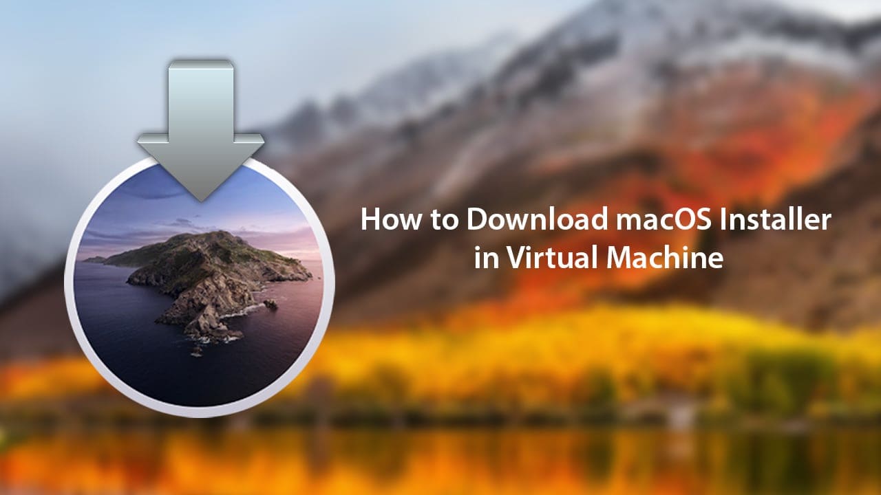 How to Download macOS Installer in Virtual Machine