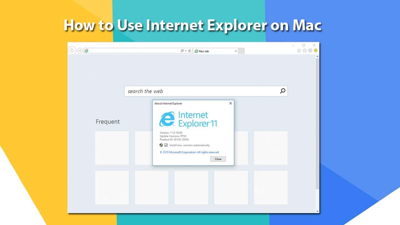How To Use Internet Explorer 11 On Mac