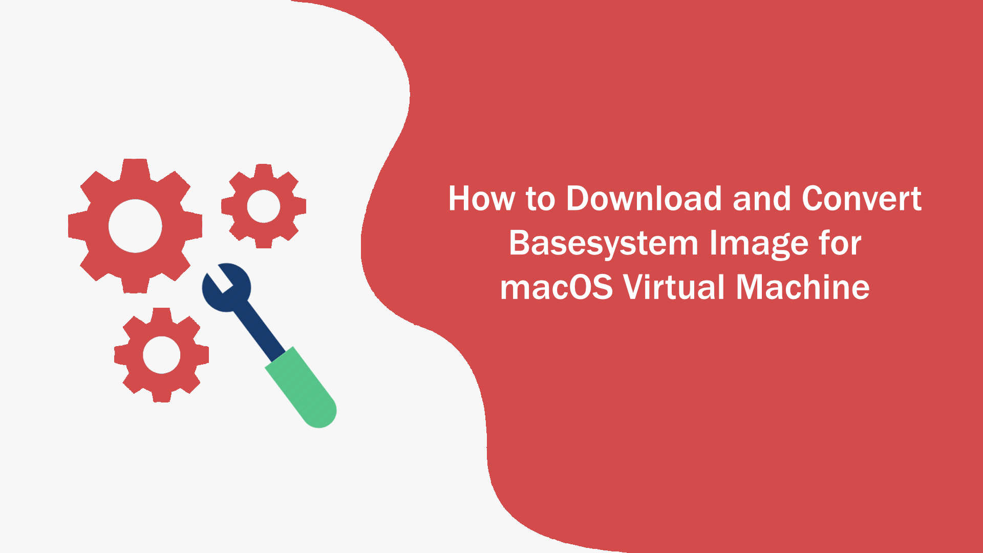 How to Download and Convert Basesystem Image for macOS Virtual Machine